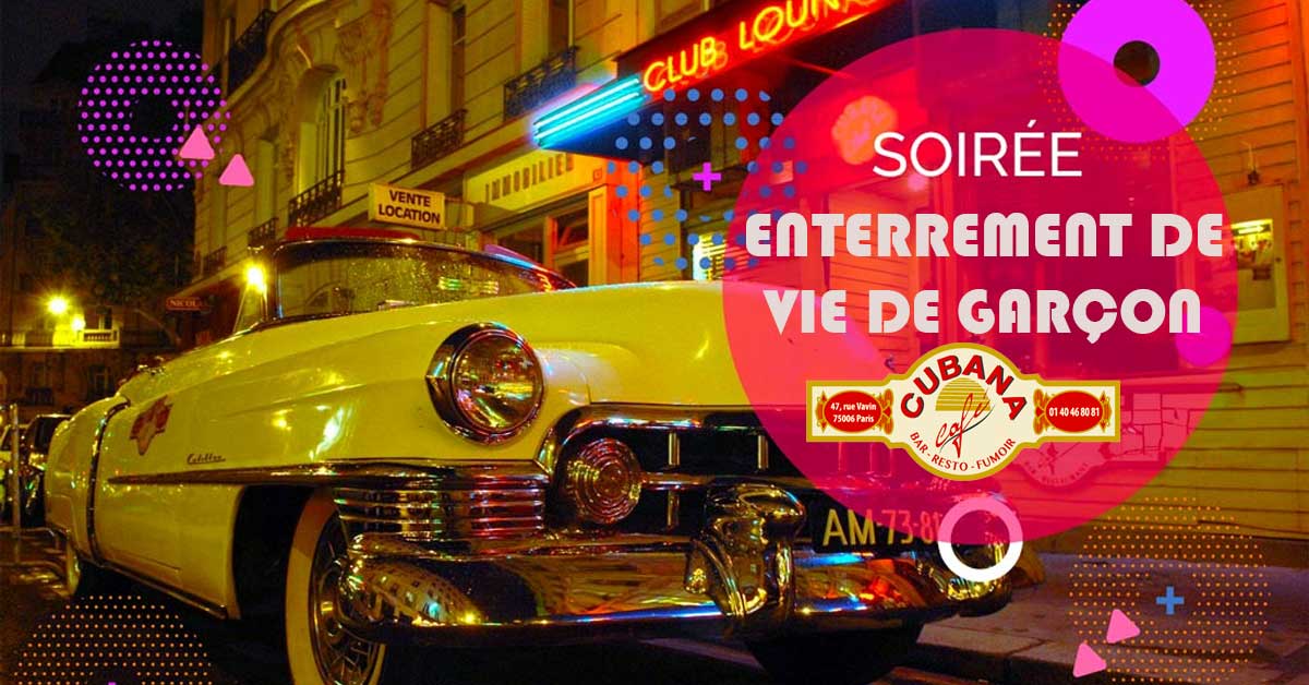 Cubana Café soirée enterrement de vie de garçon à Paris comme à Cuba